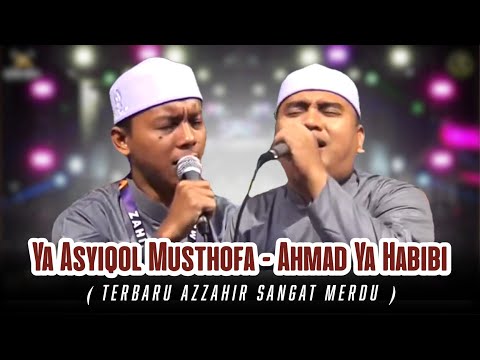 YA ASYIQOL MUSTHOFA - AHMAD YA HABIBI | TERBARU AZZAHIR 2025 SANGAT MERDU