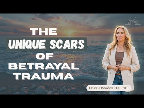 The Unique Scars of Betrayal Trauma | Understanding S/P Addiction & Infidelity Trauma