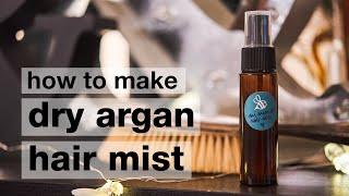 How to Make DIY Dry Argan Oil Hair Mist // Humblebee & Me