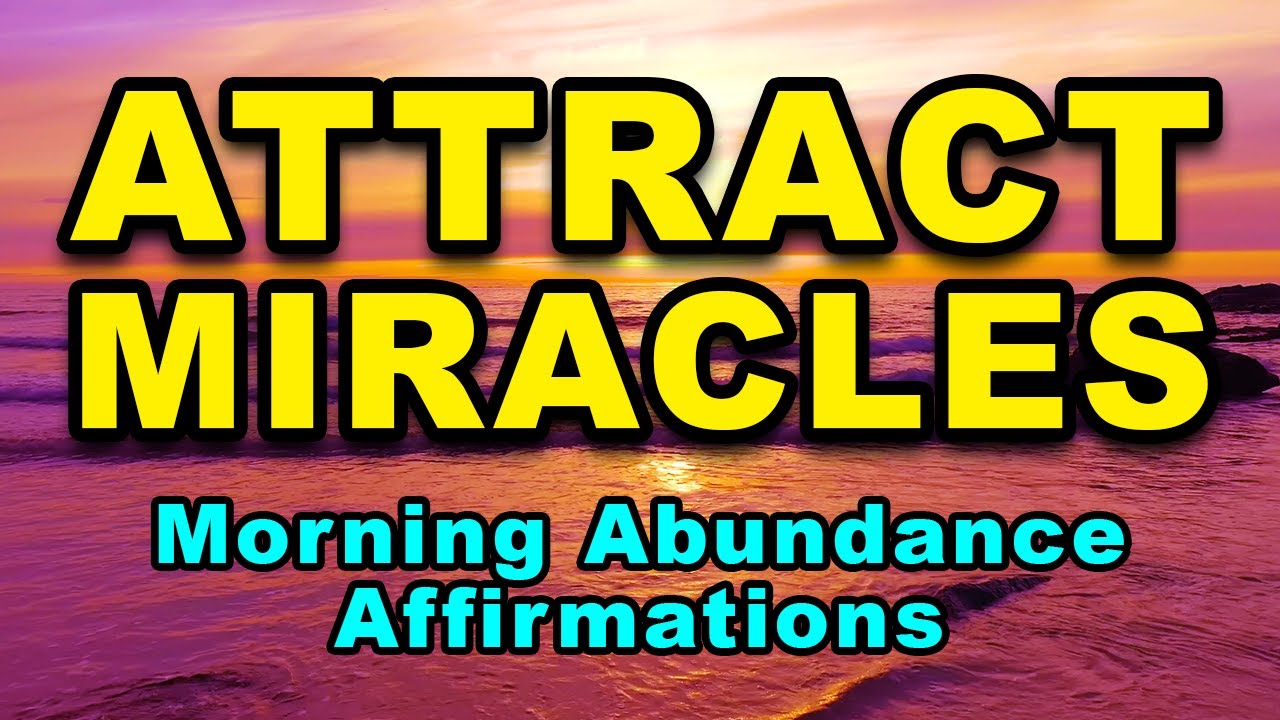 I Am Attracting Miracles | Positive Morning Affirmations | Affirmations For Abundance And Prosperity