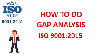 HOW TO DO GAP ANALYSIS ISO9001:2015 QUALITY MANAGEMENT SYSTEM