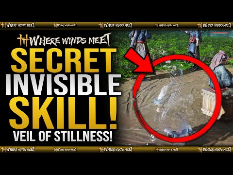 SECRET INVISIBILITY SKILL - How To Get Veil Of Stillness Mystic Skill Guide - Where Winds Meet