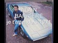 ALAIN BARRIERE Je t attendais !! ( J.M video ) 