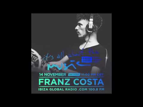 Franz Costa - It's All About The Music @ Ibiza Global Radio 14-11-16