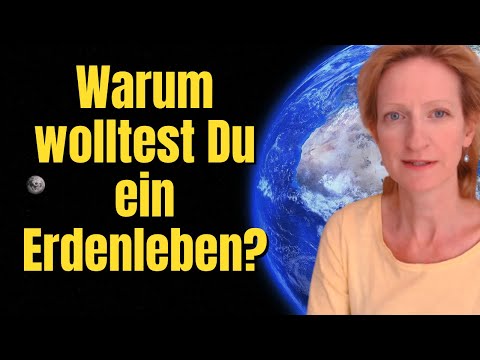 INKARNATION - Warum will eine Seele überhaupt auf die Erde?