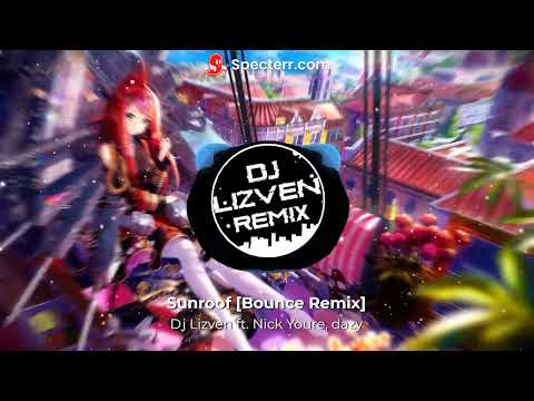 Dj Lizven ft. Nick Youre, dazy - Sunroof [Bounce Remix]