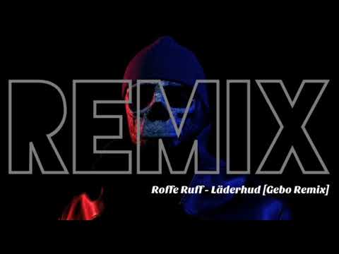 Roffe Ruff - Läderhud [Gebo Remix]