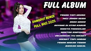 Download lagu 🔥 DJ Teman Tapi Mesra Full Album Terbaru 2025 💃 Dangdut Remix Full Bass | DJ X PRO mp3
