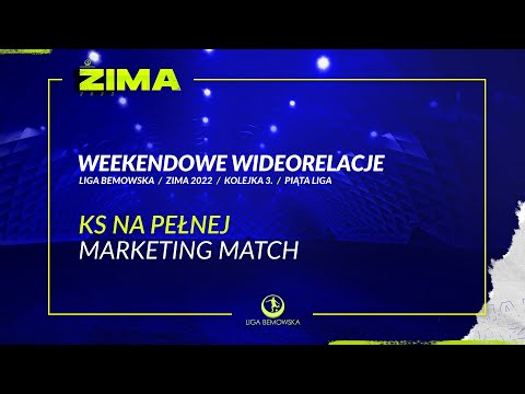 LIGA BEMOWSKA / ZIMA 2022 / KS NA PEŁNEJ - MARKETING MATCH