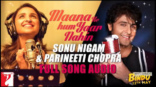 Maana Ke Hum Yaar Nahi (Duet) by Sonu Nigam &amp; Parineeti Chopra 2017
