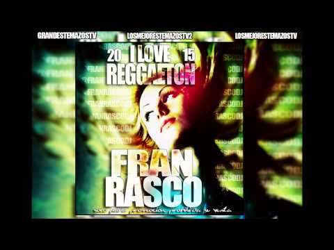 02.  Sesión Especial I Love Reggaeton 2015-  @FranRascoDj