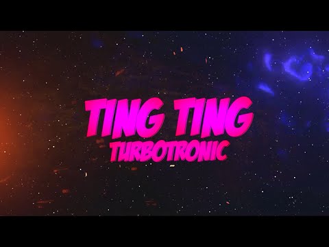 Turbotronic - TING TING [Official Video Lyrics]