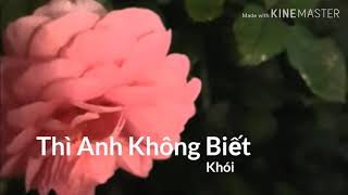 Thì Anh Không Biết - Khói | Rap Việt