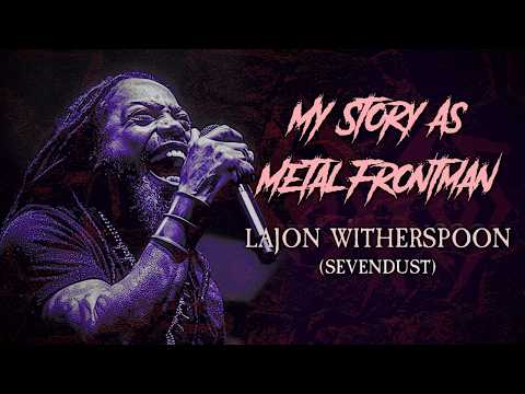 My Story As Metal Frontman: Lajon Witherspoon (Sevendust)