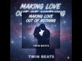 TwinBeats Making Love Out Of Nothing At All Remix