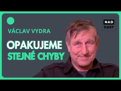 ????️ VÁCLAV VYDRA | NADCAST: Dneska může kdokoliv křičet do světa cokoliv