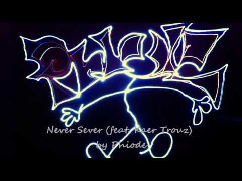 Phiode - Never Sever (Feat. Kaer Trouz)