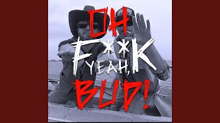 Oh Fuck Yeah Bud! (feat. Steve &amp; Jack Marko)