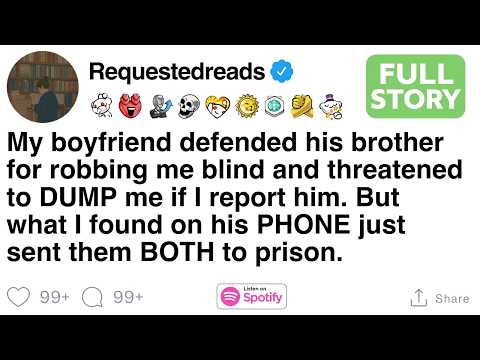My boyfriend defended his brother for robbing me blind and threatened to DUMP me [FULL STORY]