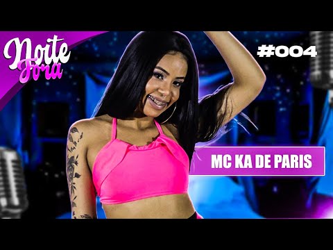 MC KA DE PARIS - NOITE FORA #004