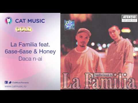 La Familia feat. 6ase-6ase & Honey - Daca n-ai