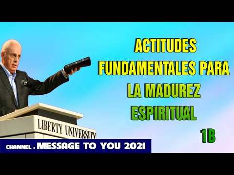 DR. JOHN MACARTHUR SPANISH 2021 - FUNDAMENTAL ATTITUDES FOR SPIRITUAL MATURITY, 1B