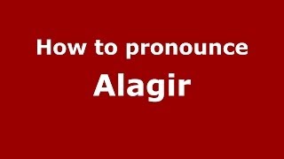 How to pronounce Alagir