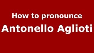 How to pronounce Antonello Aglioti