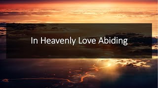 In Heavenly Love Abiding