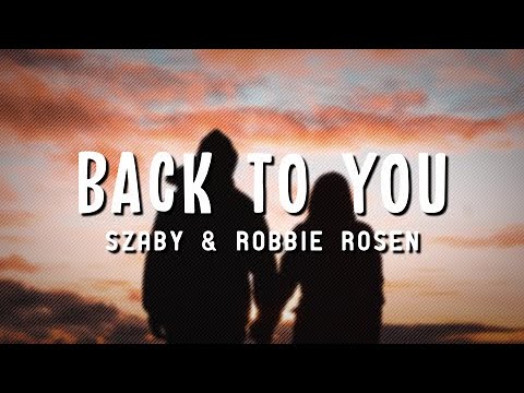 Szaby & Robbie Rosen - Back to You (Lyrics)
