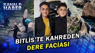 Bitlis'te Aile Faciası: Dereye Düşen 3 Oğlundan Birini Kurtarabildi
