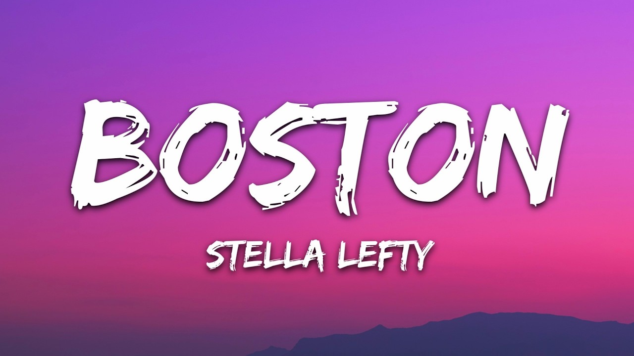 STELLA LEFTY - Boston (Lyrics)