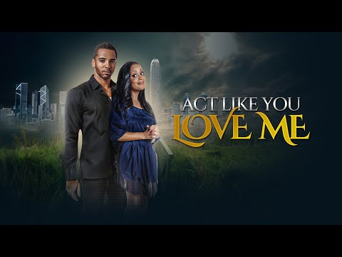Act Like You Love Me | Full Movie | Essence Atkins | Christian Keyes | Denyce Lawton