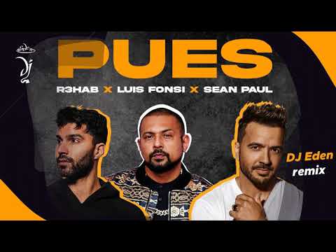 R3HAB & LUIS FONSI & SEAN PAUL - Pues (DJ Eden remix)