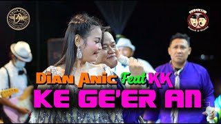 Download lagu KE - GE'ER - AN | COMBO SPEKTAKULER |  DIAN ANIC FEAT WA KANCIL WA KOSLET (KK) | ANICA NADA ORIGINAL mp3