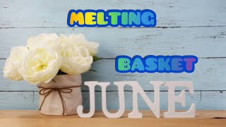 JUNE MELTING BASKET #waxmelts #meltingbasket #waxwednesday