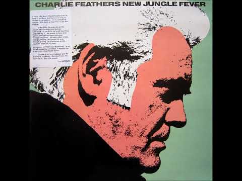 Charlie Feathers - New Jungle Fever - (Full Album 1987)