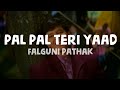 Falguni Pathak - Pal Pal Teri Yaad (Lyrics)