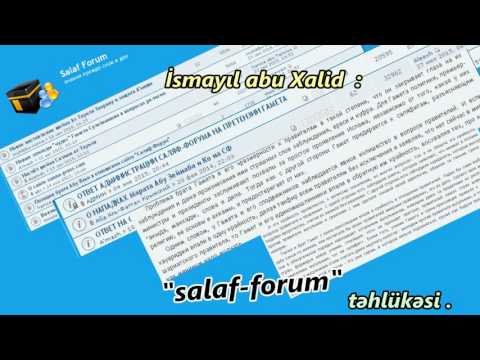 İSMAYIL ABU XALİD: " "salaf-forum " TƏHLÜKƏSİ ."