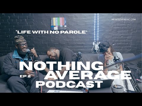 The Nothing Average Podcast | Season 2, Episode 2 | Life with No Parole