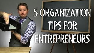 Get Organized -- 5 Tips for Entrepreneurs