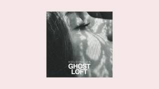 Ghost Loft - Holding On