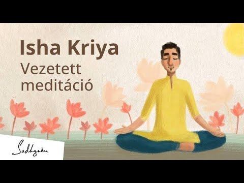 Isha Kriya: Vezetett meditáció az egészségért és a jóllétért | 15 perc