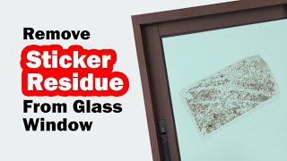 How to remove sticker residue from glass window