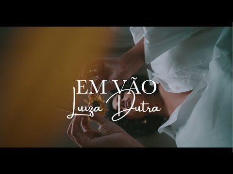 LUIZA DUTRA - EM VÃO (Visualizer)