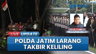 Cegah Kecelakaan dan Gesekan, Polda Jatim Imbau Masyarakat Tak Gelar Takbir Keliling & Konvoi: Rawan