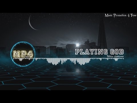 Playing God by Niklas Ahlström - [Electro Music]