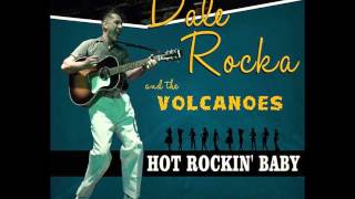 DALE ROCKA & THE VOLCANOES - HOT ROCKIN' BABY , Sleazy 2012