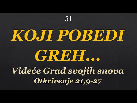 51 KOJI POBEDI GREH - Videće nebeski grad svojih snova - U Hristu već sada imaš pobedu: Ostani veran