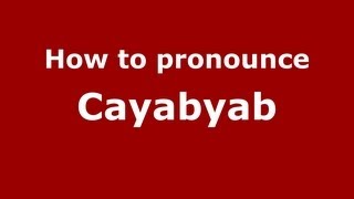 How to pronounce Cayabyab